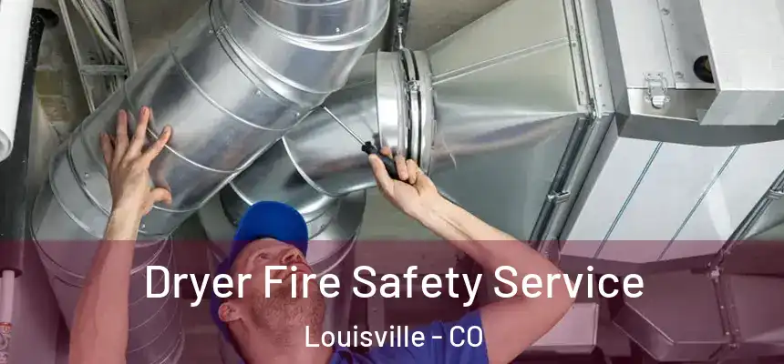  Dryer Fire Safety Service Louisville - CO