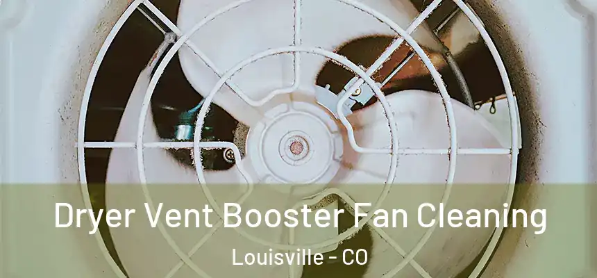  Dryer Vent Booster Fan Cleaning Louisville - CO