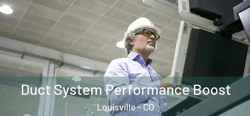  Duct System Performance Boost Louisville - CO