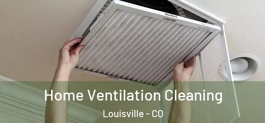  Home Ventilation Cleaning Louisville - CO