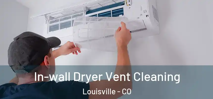  In-wall Dryer Vent Cleaning Louisville - CO