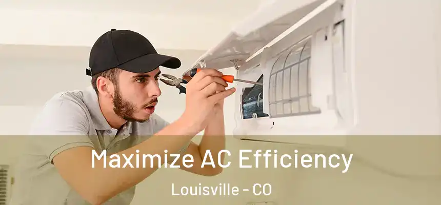  Maximize AC Efficiency Louisville - CO