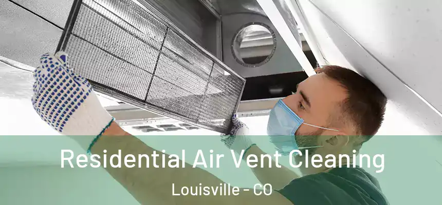  Residential Air Vent Cleaning Louisville - CO
