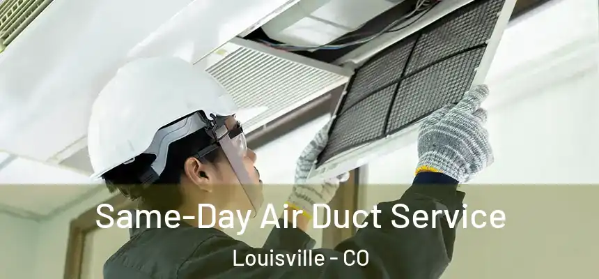  Same-Day Air Duct Service Louisville - CO