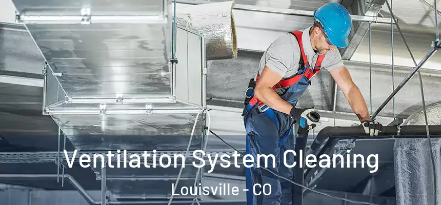  Ventilation System Cleaning Louisville - CO